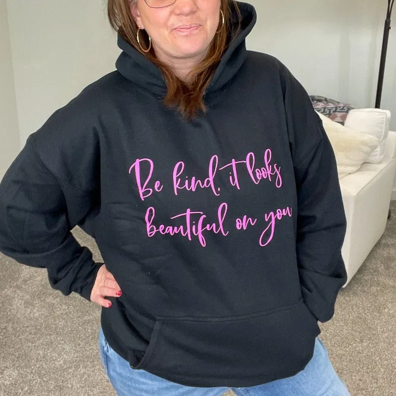 Be Kind it Looks Beautiful on You Graphic Hoodie