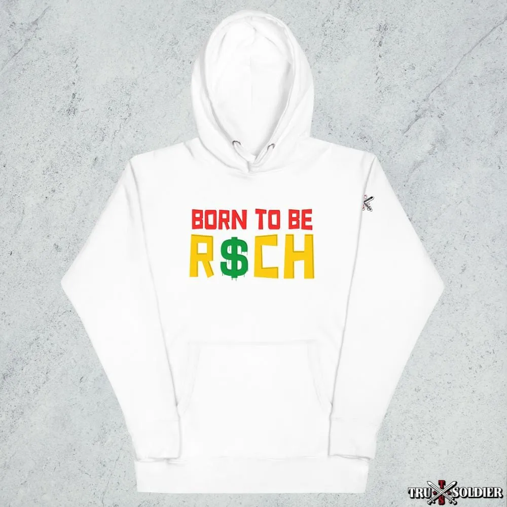 Born To Be R$ch Hoodie