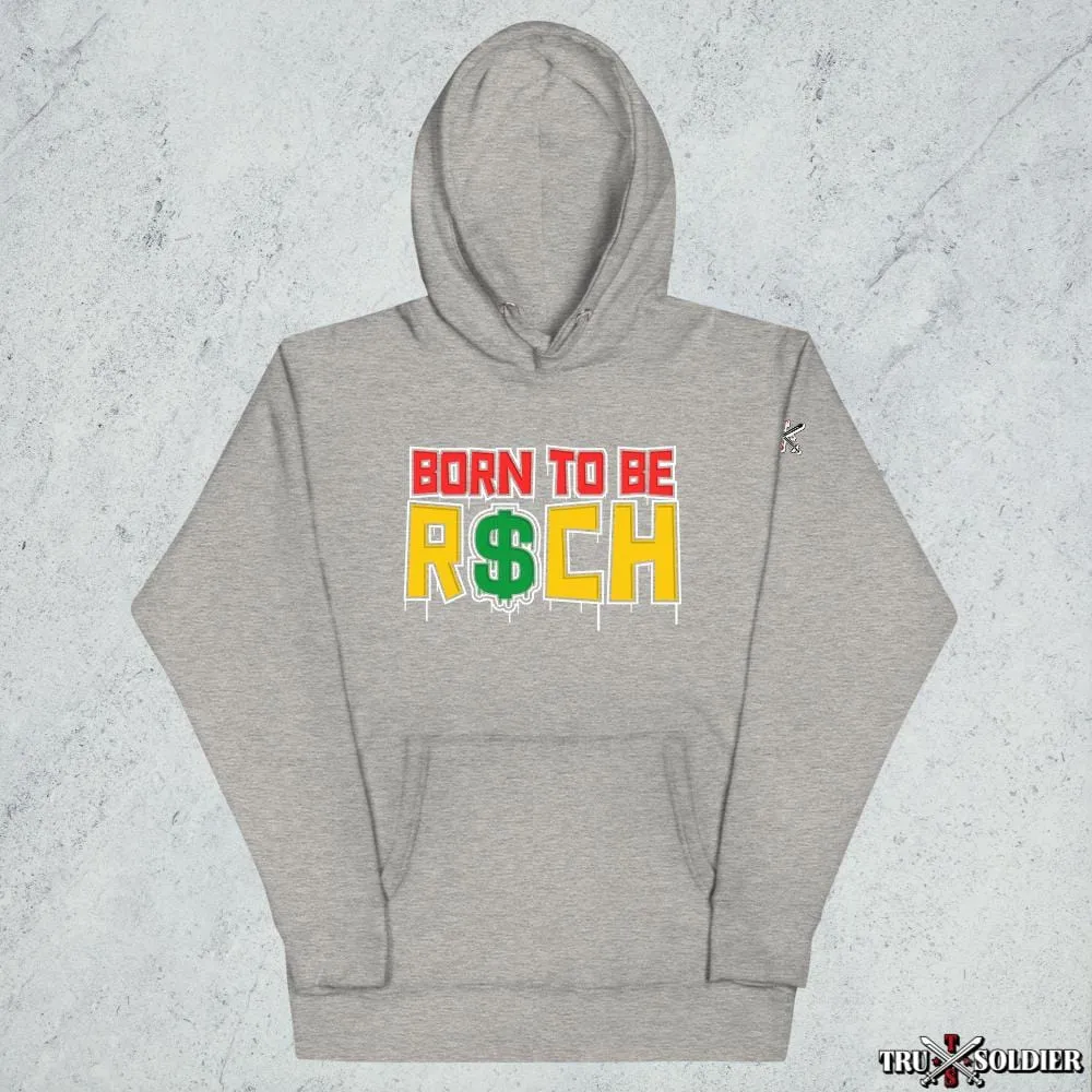 Born To Be R$ch Hoodie