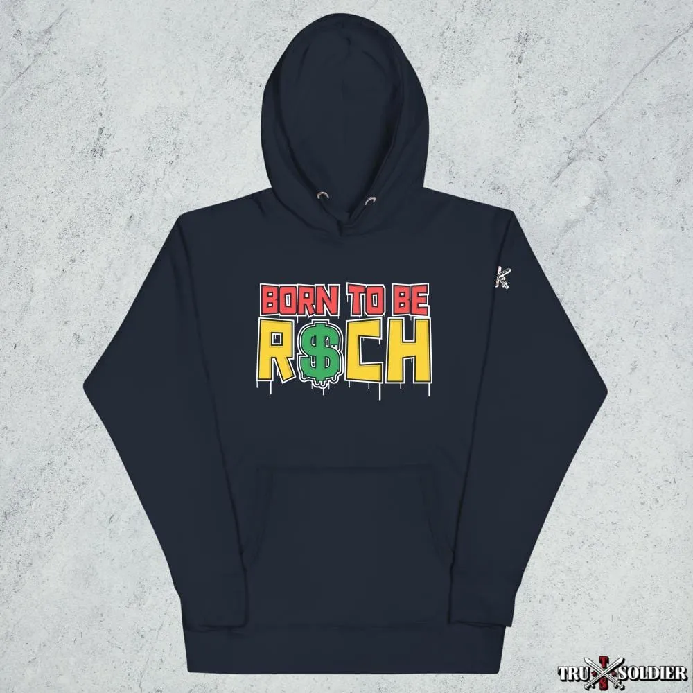 Born To Be R$ch Hoodie