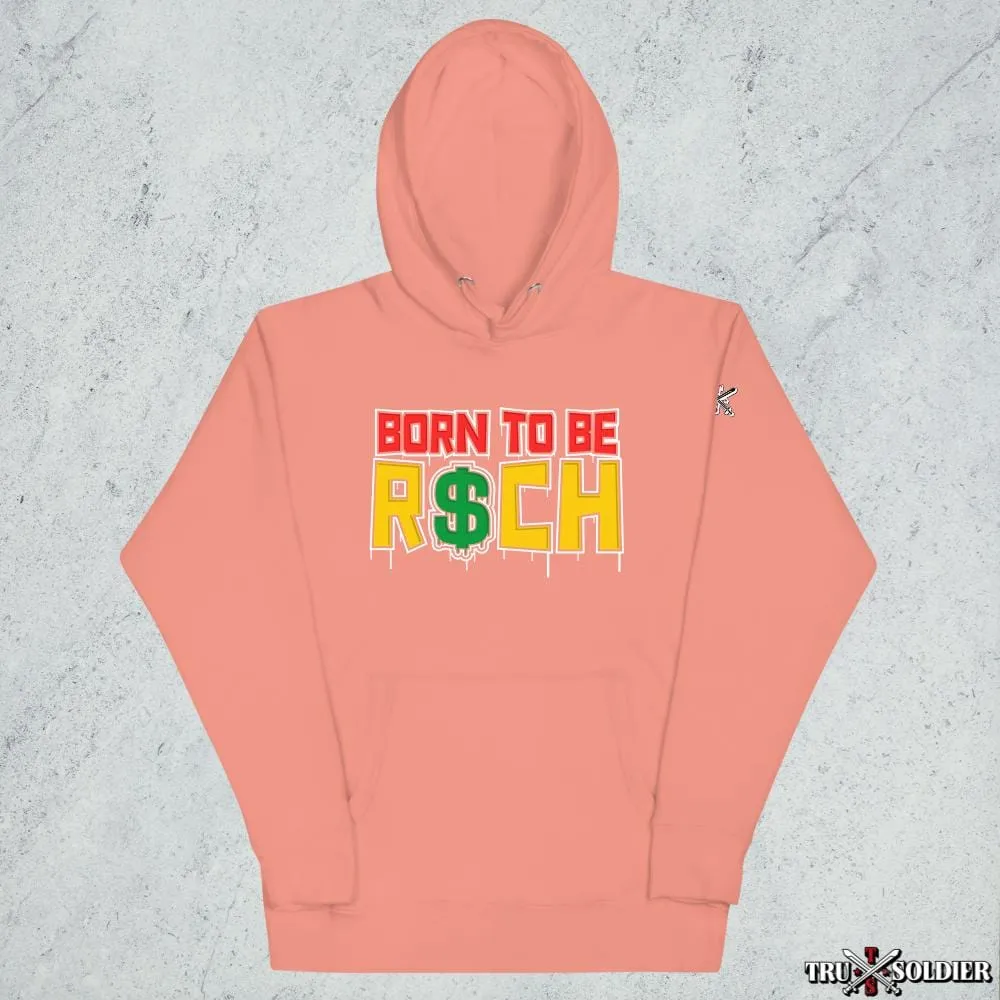 Born To Be R$ch Hoodie