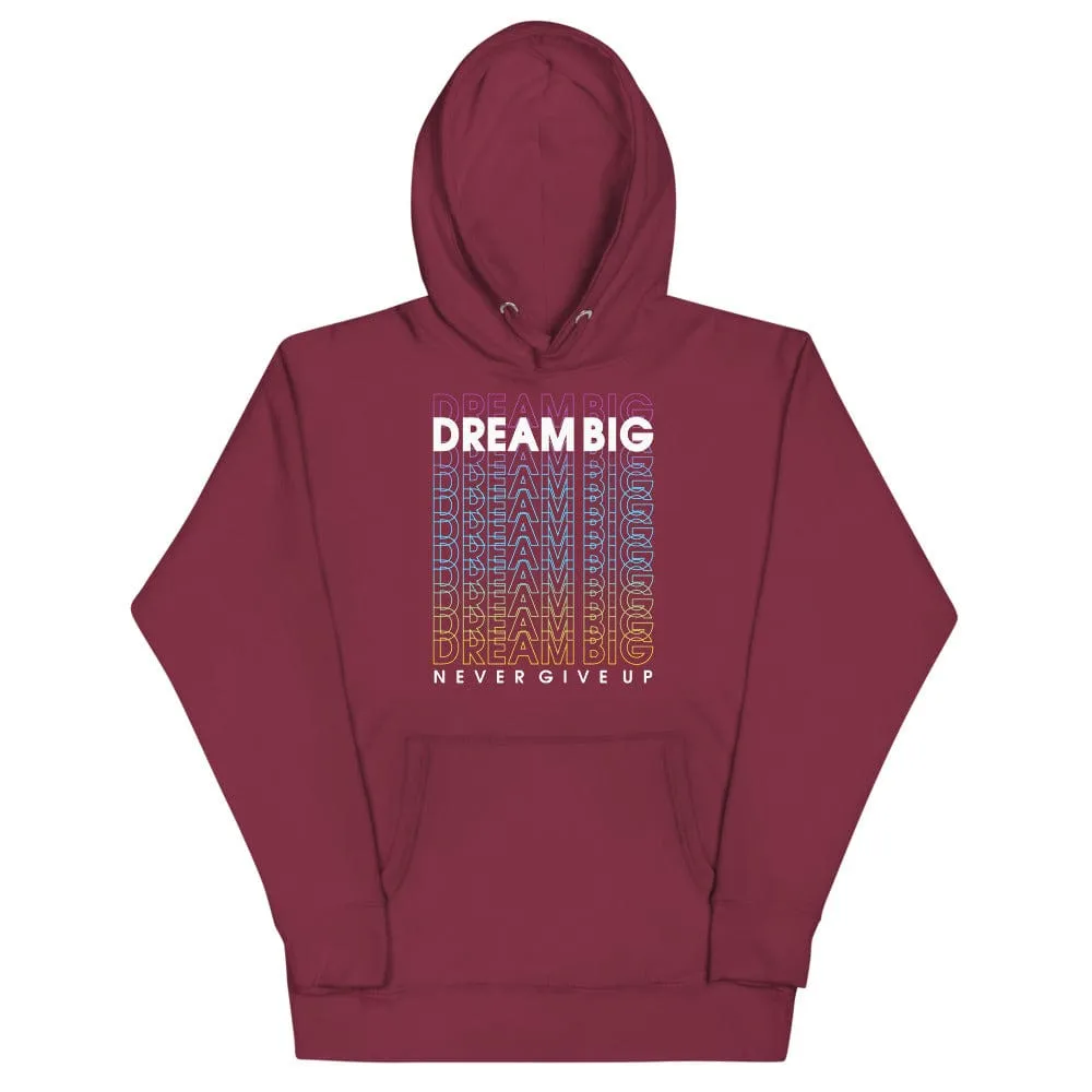 Dream Big Never Give Up Hoodie