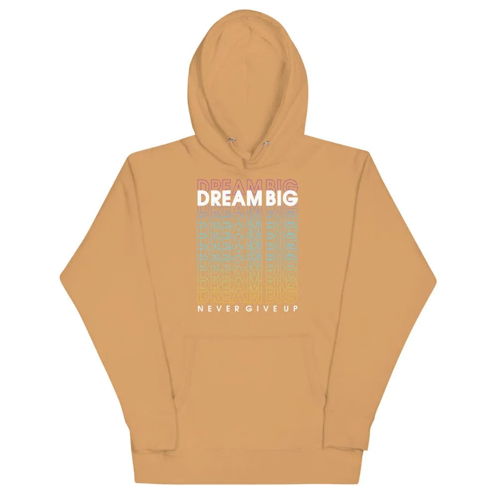 Dream Big Never Give Up Hoodie