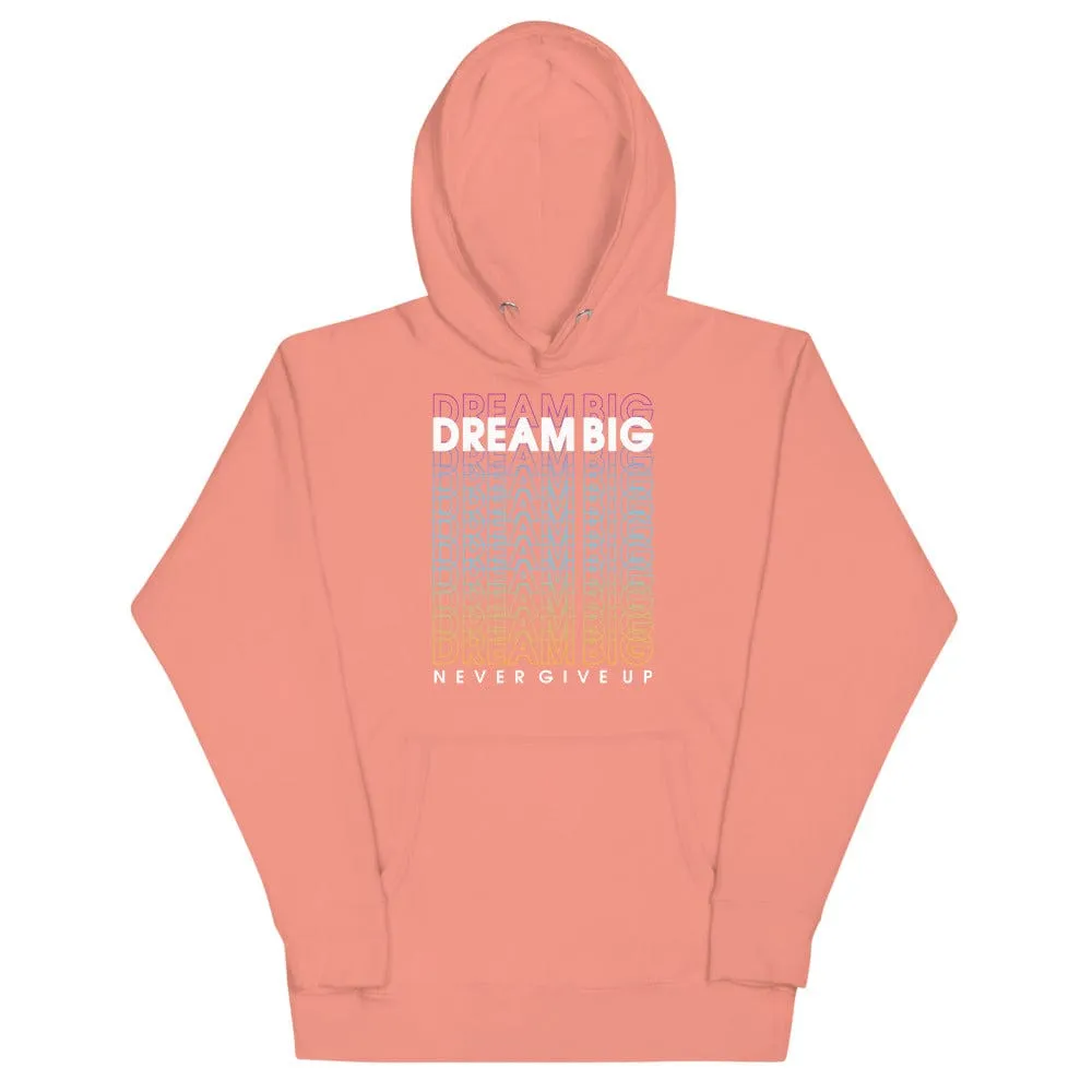 Dream Big Never Give Up Hoodie