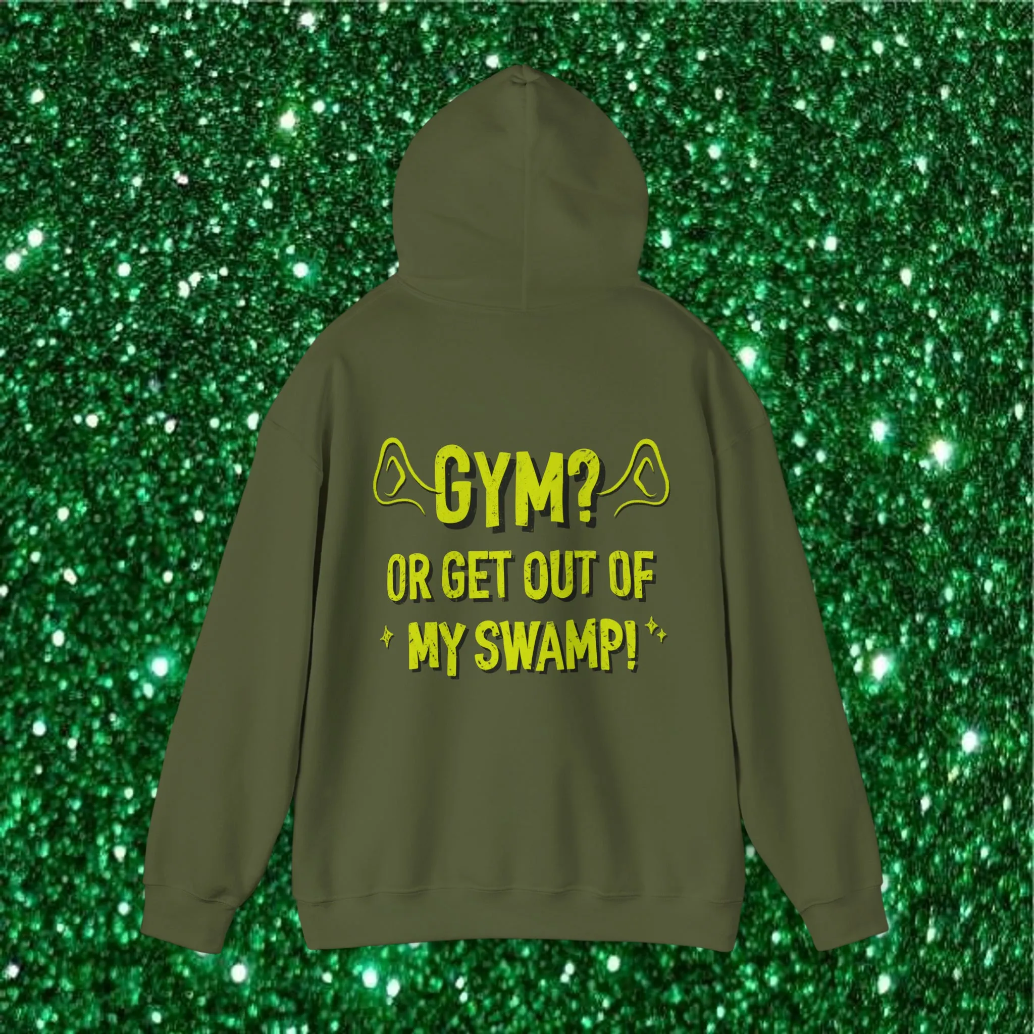 GYM? OR GET OUT OF MY SWAMP -HOODIE