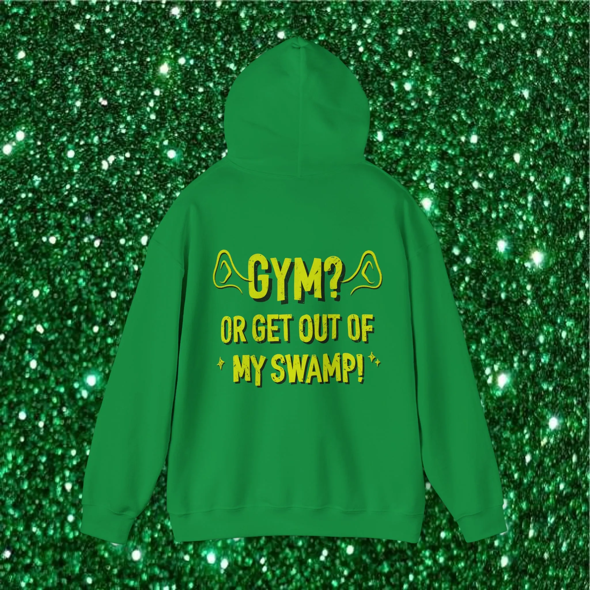 GYM? OR GET OUT OF MY SWAMP -HOODIE