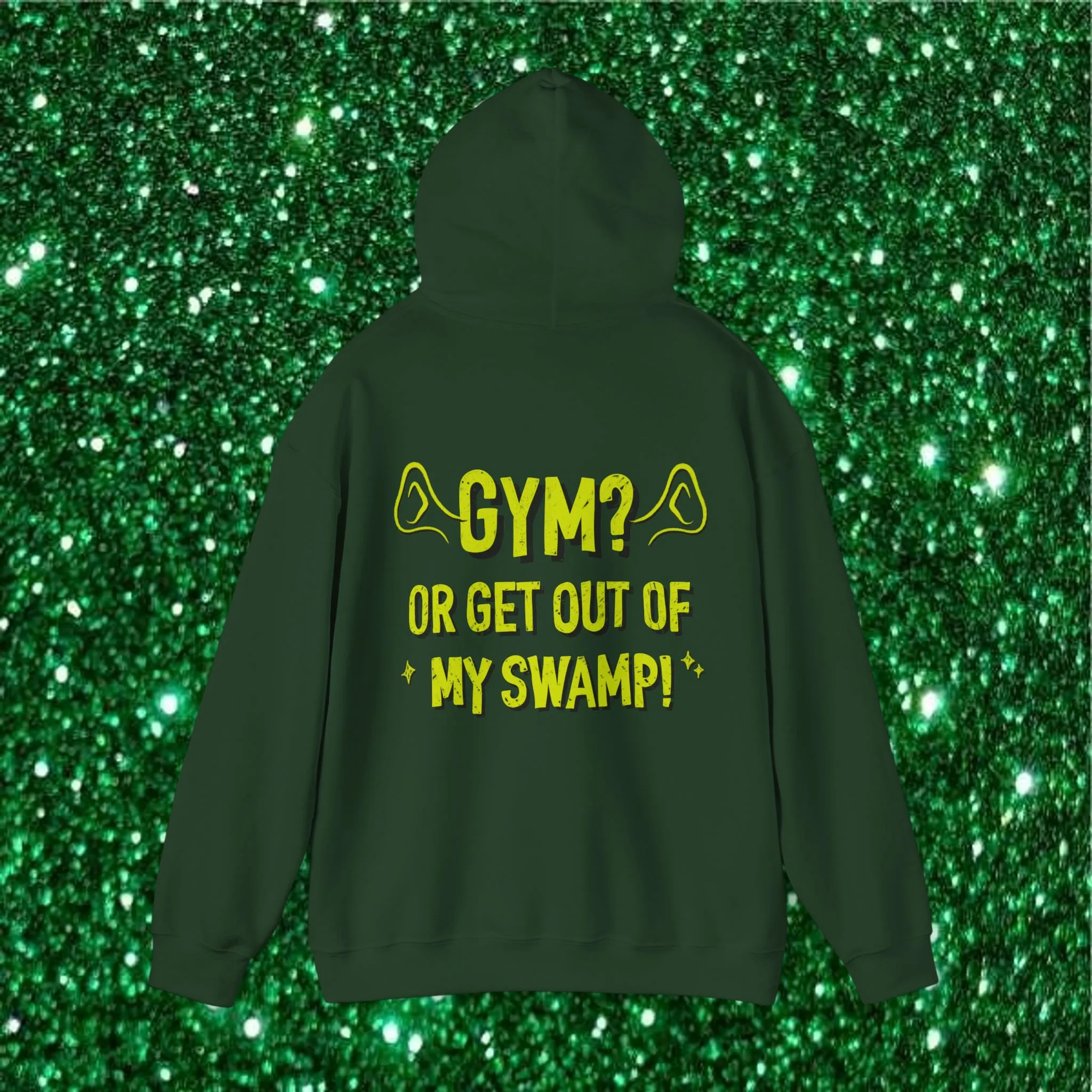 GYM? OR GET OUT OF MY SWAMP -HOODIE