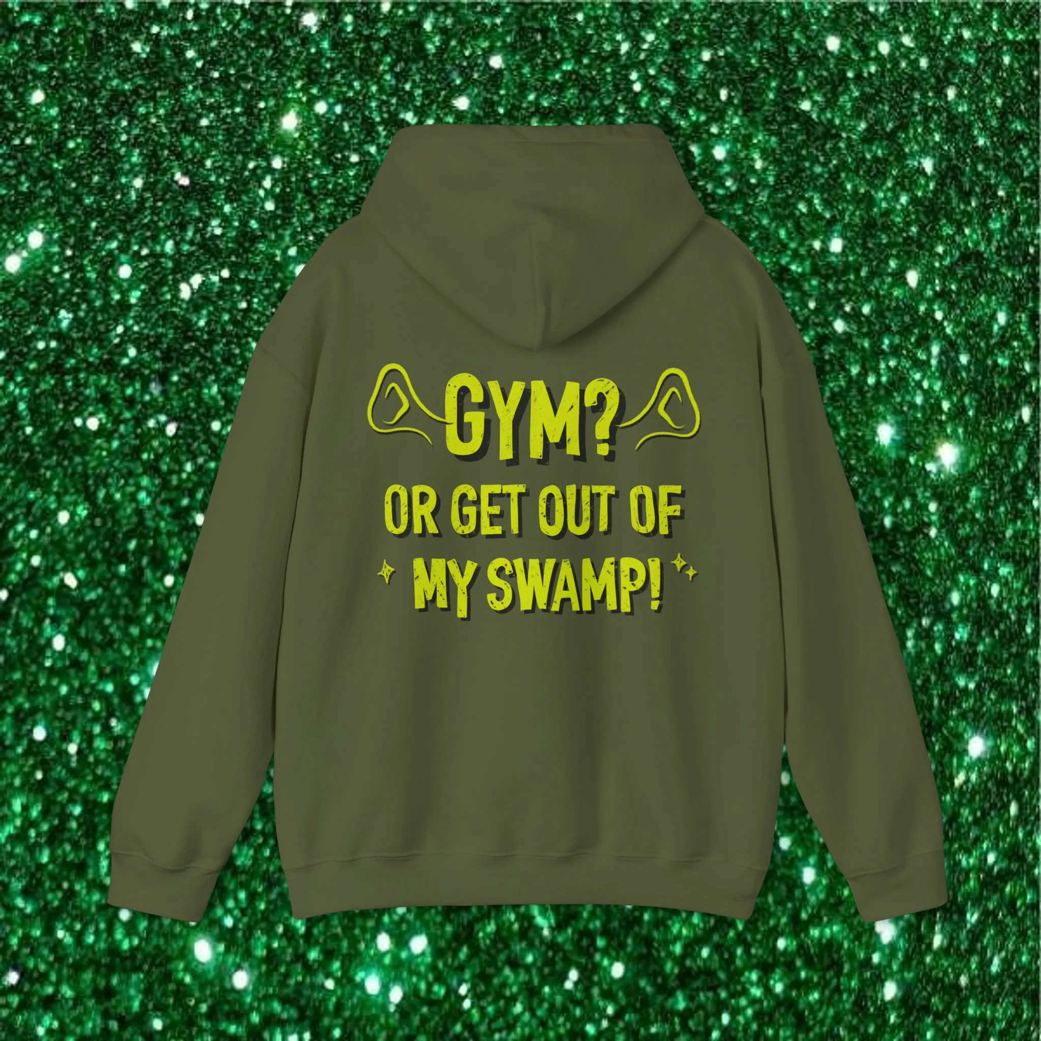 GYM? OR GET OUT OF MY SWAMP -HOODIE