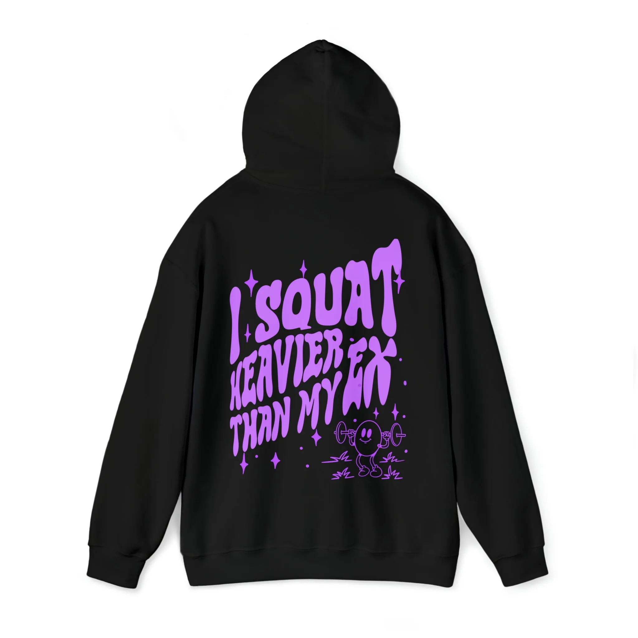 I SQUAT HEAVIER THAN MY EX - HOODIE