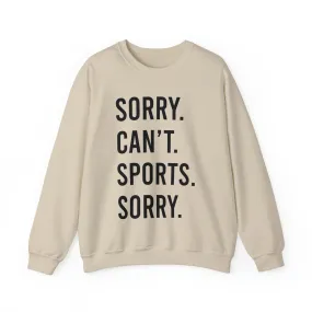 Sorry. Can't. Sports. Sorry. Sweatshirt